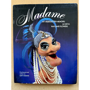 MADAME: MY MISBEGOTTEN MEMOIRS By Wayland Flowers